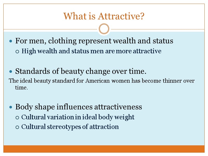 What is Attractive? For men, clothing represent wealth and status High wealth and status